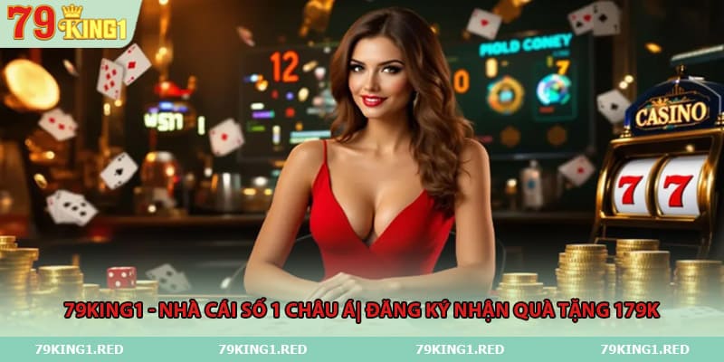 79king1-nha-cai-so-1-chau-a-dang-ky-nhan-qua-tang-179k