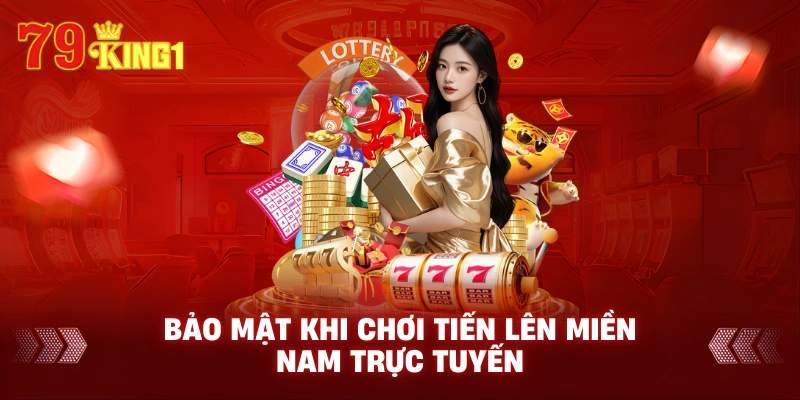 Bảo mật khi chơi Tiến lên miền nam trực tuyến