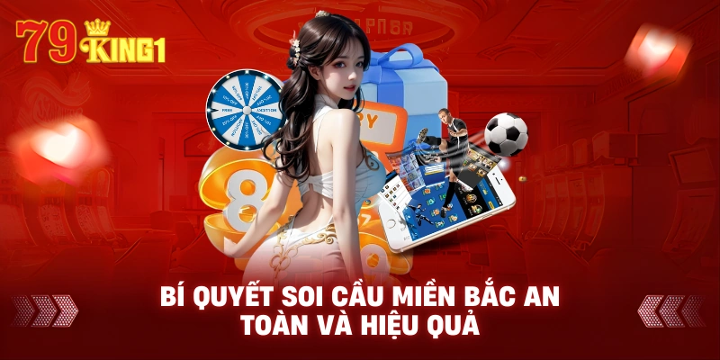 Bí quyết soi cầu miền bắc an toàn và hiệu quả