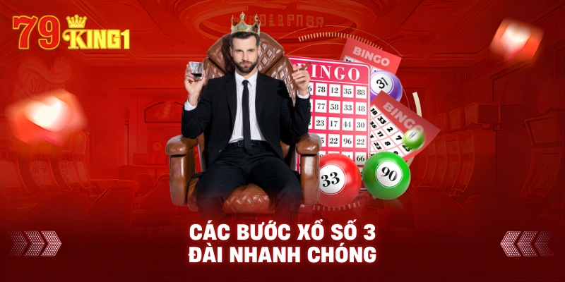 Các bước xổ số 3 đài nhanh chóng