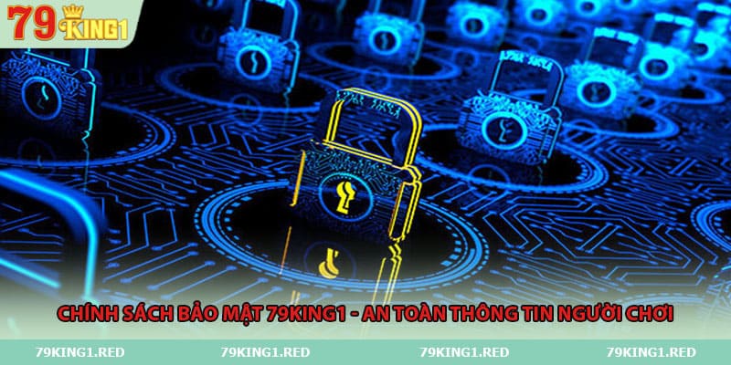 chinh-sach-bao-mat-79king1-an-toan-thong-tin-nguoi-choi