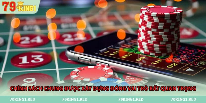 Chính sách chung được xây dựng đóng vai trò rất quan trọng