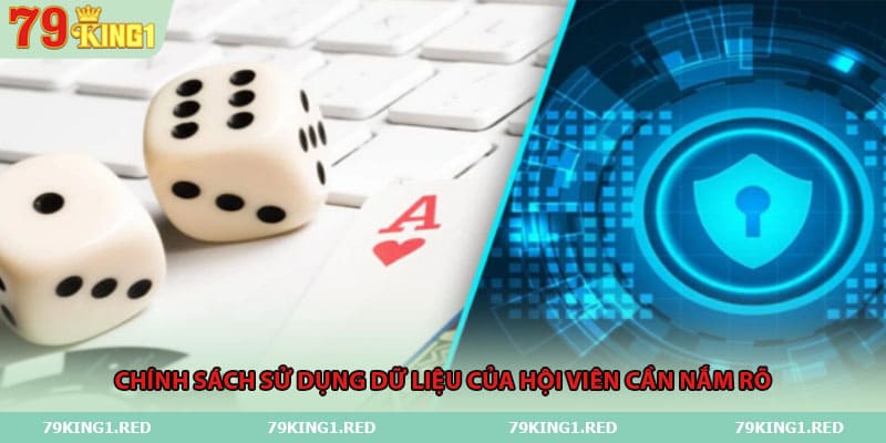 Chính sách sử dụng dữ liệu của hội viên cần nắm rõ