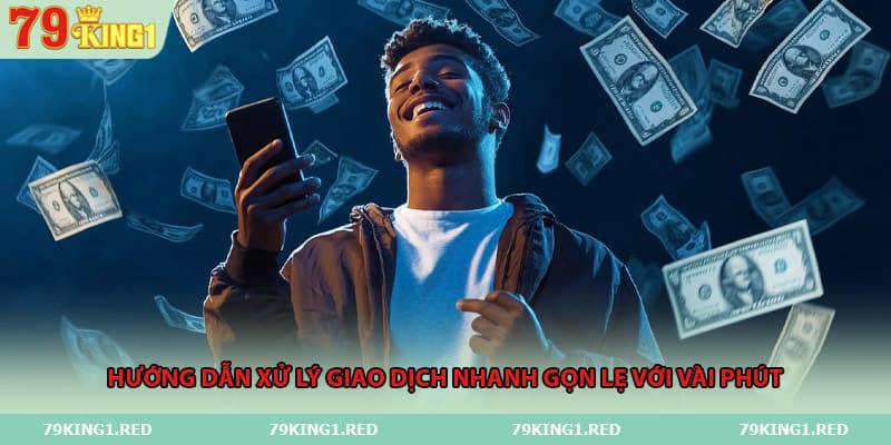 Hướng dẫn xử lý giao dịch nhanh gọn lẹ với vài phút