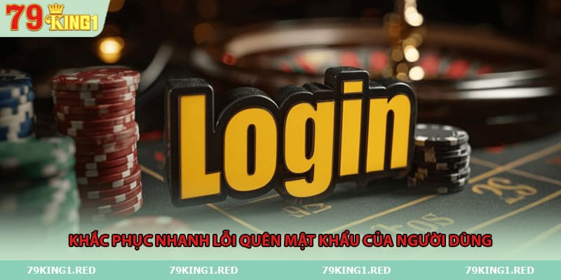 Khắc phục nhanh lỗi quên mật khẩu của người dùng
