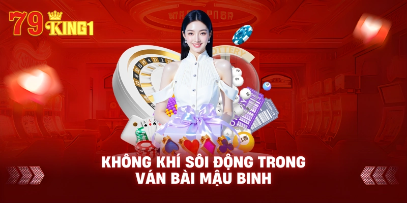 Không khí sôi động trong ván bài mậu binh