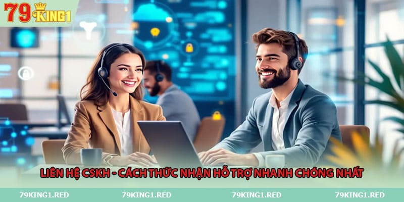 lien-he-cskh-cach-thuc-nhan-ho-tro-nhanh-chong-nhat