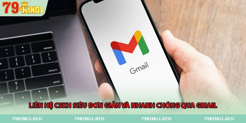 Liên hệ CSKH siêu đơn giản và nhanh chóng qua gmail