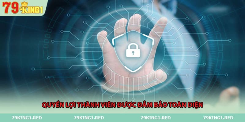 Quyền lợi thành viên được đảm bảo toàn diện