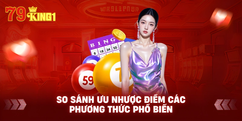 So sánh ưu nhược điểm các phương thức phổ biến