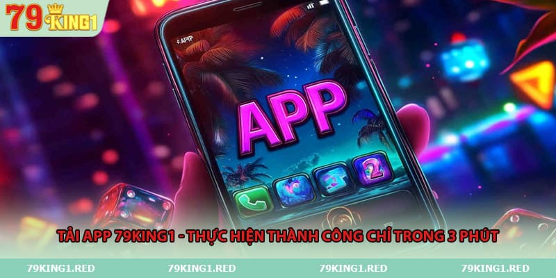 tai-app-79king1-thuc-hien-thanh-cong-chi-trong-3-phut