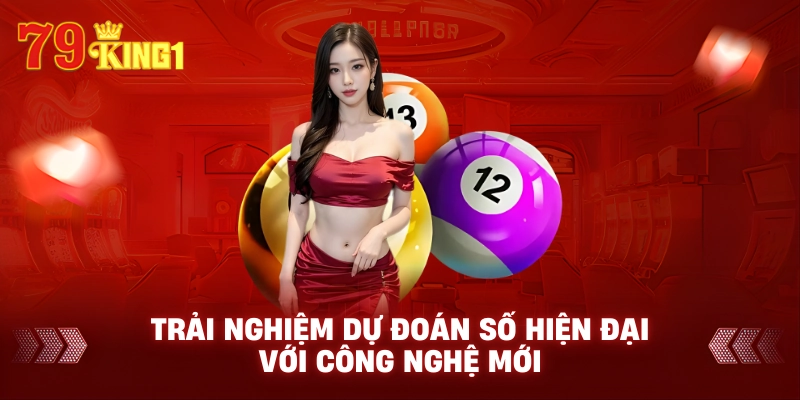  Trải nghiệm dự đoán số hiện đại với công nghệ mới